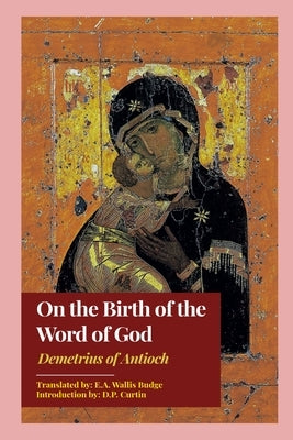 On the Birth of the Word of God by Demetrius of Antioch