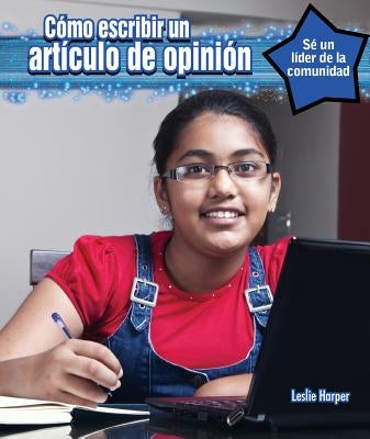 Cómo Escribir Un Artículo Editorial (How to Write an Op-Ed Piece) by Harper, Leslie