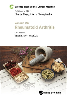Evidence-Based Clinical Chinese Medicine - Volume 26: Rheumatoid Arthritis by Xue, Charlie Changli