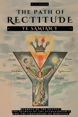 The Path of Rectitude: Ye Samian Y: Symbols of the Occult: The Secrets of the Pythagorean Y and the Crossroads of Hercules - Philosophy and Occultism by Animatarot