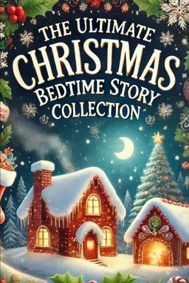 The Ultimate Christmas Bedtime Story Collection by Wood, Colin