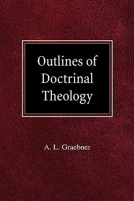 Outlines of Doctrinal Theology by Graebner, A. L.