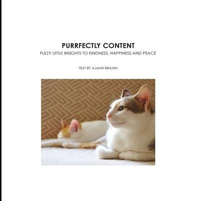 Purrfectly Content: Fuzzy Little Insights to Kindness, Happiness and Peace by Wong, Chee Huey