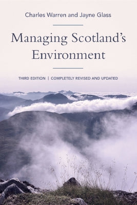 Managing Scotland's Environment by Warren, Charles