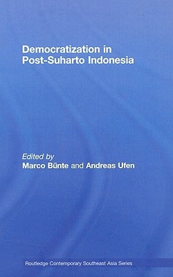 Democratization in Post-Suharto Indonesia by Bunte, Marco