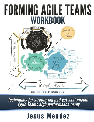 Forming Agile Teams Workbook (Black and White): Techniques for structuring and get sustainable Agile teams high-performance ready by Mendez, Jesus