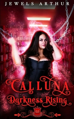 Calluna: Darkness Rising: A Plus-Sized Standalone Paranormal Romantic Comedy by Library, Silver Springs