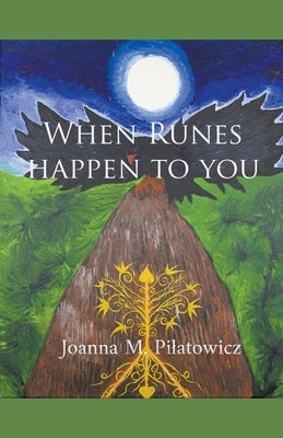 When Runes Happen to You by Pilatowicz, Joanna M.