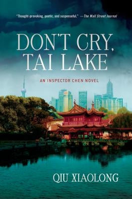 Don't Cry, Tai Lake: An Inspector Chen Novel by Xiaolong, Qiu