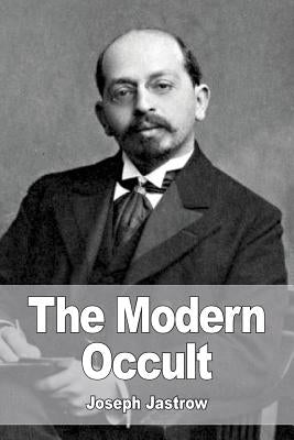 The Modern Occult by Jastrow, Joseph