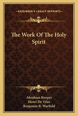 The Work Of The Holy Spirit by Kuyper, Abraham