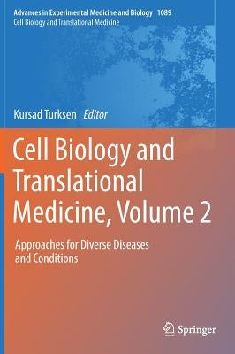 Cell Biology and Translational Medicine, Volume 2: Approaches for Diverse Diseases and Conditions by Turksen, Kursad