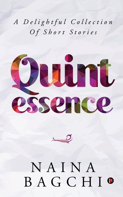 Quintessence: A Delightful Collection of Short Stories by Naina Bagchi