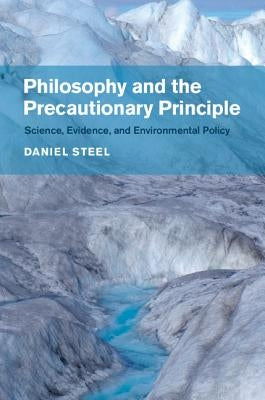 Philosophy and the Precautionary Principle by Steel, Daniel