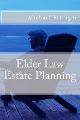 Elder Law Estate Planning by Ettinger, Michael