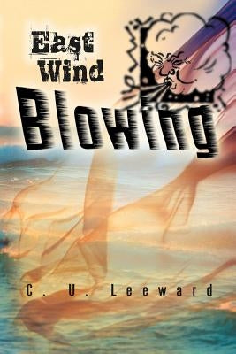 East Wind Blowing by Leeward, C. U.