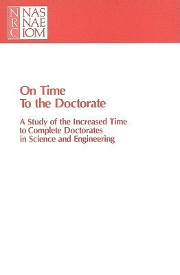 On Time to the Doctorate: A Study of the Lengthening Time to Completion for Doctorates in Science and Engineering by National Research Council