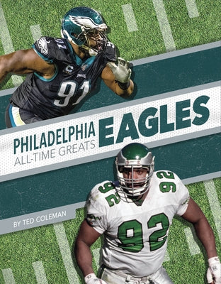 Philadelphia Eagles All-Time Greats by Coleman, Ted