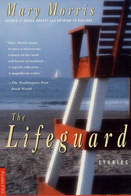 The Lifeguard: Stories by Morris, Mary