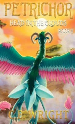 Petrichor: Head in the Clouds: Book 1 by Wright, C. E.