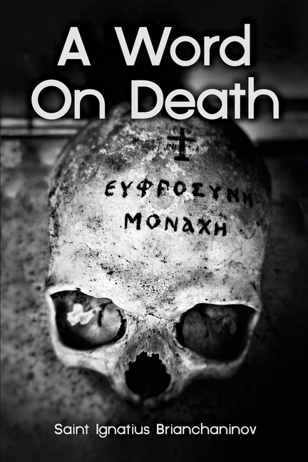 A Word On Death by Saint Ignatius Brianchaninov by Monastery, St George