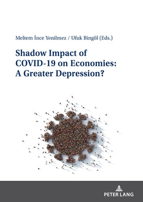 Shadow Impact of Covid-19 on Economies: A Greater Depression? by İnce Yenilmez, Meltem