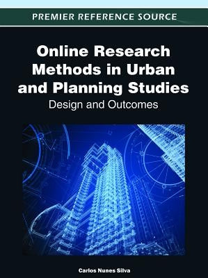 Online Research Methods in Urban and Planning Studies: Design and Outcomes by Silva, Carlos Nunes
