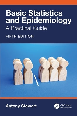 Basic Statistics and Epidemiology: A Practical Guide by Stewart, Antony