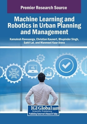 Machine Learning and Robotics in Urban Planning and Management by Ravesangar, Kamalesh