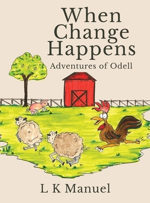 When Change Happens: Adventures of Odell by Manuel, L. K.