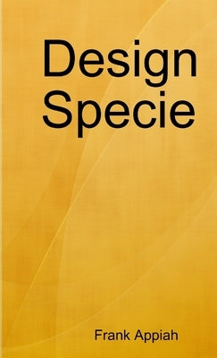 Design Specie by Appiah, Frank