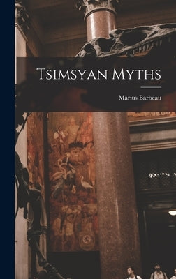 Tsimsyan Myths by Barbeau, Marius 1883-1969