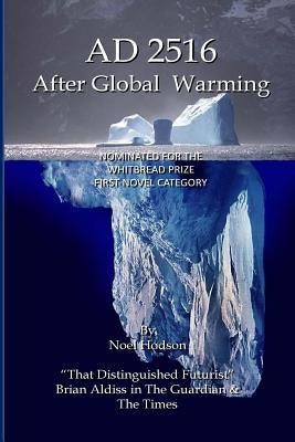 AD2516 - After Global Warming: Mankind's Future by Hodson, Noel