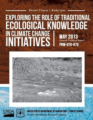 Exploring the Role of Tradtional Ecological Knowledge in Clinate Change initiatives by United States Department of Agriculture