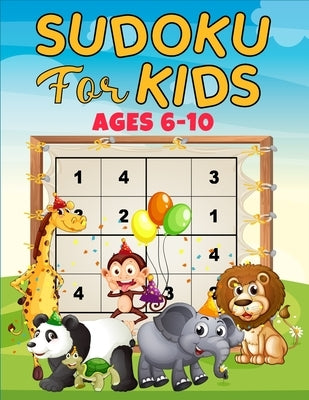 Sudoku for Kids ages 6-10: 160 puzzles, four different grids sizes and two levels of challenge that progressively help beginners to master full 9 by Richardson, Lei