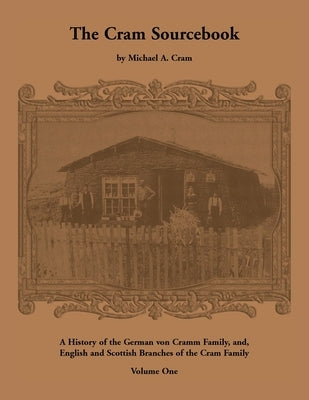 The Cram Sourcebook: Volume One by Cram, Michael A.
