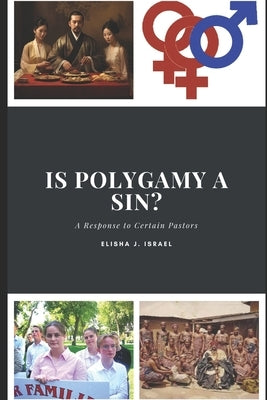 Is Polygamy Sin?: A Response to Certain Pastors by Israel, Elisha J.