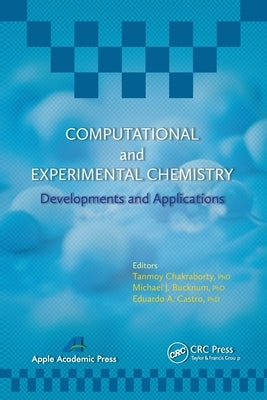 Computational and Experimental Chemistry: Developments and Applications by Chakraborty, Tanmoy
