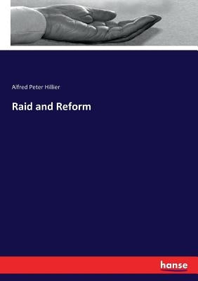 Raid and Reform by Hillier, Alfred Peter