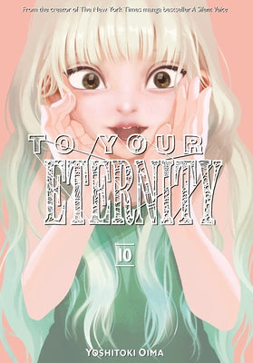 To Your Eternity 10 by Oima, Yoshitoki