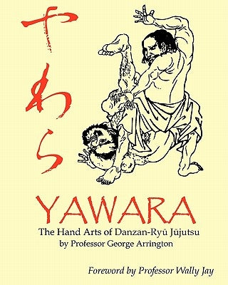Yawara: The Hand Arts of Danzan-Ryu Jujutsu by Arrington, George