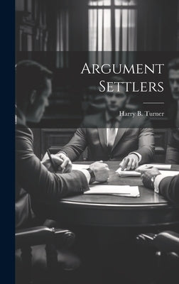 Argument Settlers by Turner, Harry B.