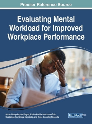Evaluating Mental Workload for Improved Workplace Performance by Realyvásquez-Vargas, Arturo