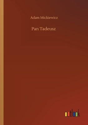 Pan Tadeusz by Mickiewicz, Adam