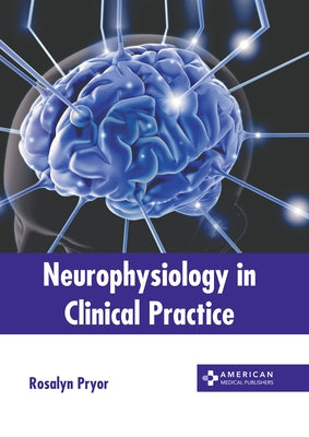 Neurophysiology in Clinical Practice by Pryor, Rosalyn
