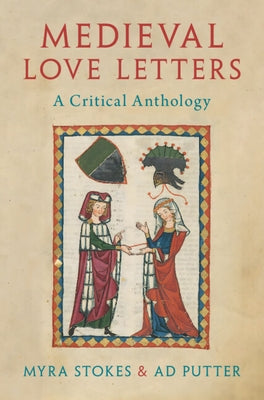 Medieval Love Letters: A Critical Anthology by Stokes, Myra