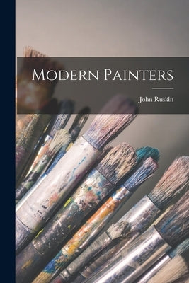 Modern Painters by Ruskin, John