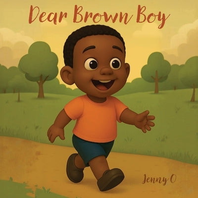 Dear Brown Boy by O, Jenny