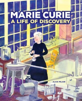 Marie Curie: A Life of Discovery by Milani, Alice