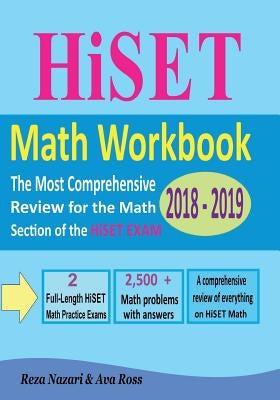 HiSET Math Workbook 2018 - 2019: The Most Comprehensive Review for the Math Section of the HiSET exam by Ross, Ava